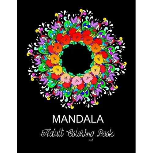 Mandala: ADULT COLORING BOOK.. 8.5" x 11" LARGE PRINT