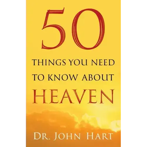 50 Things You Need to Know about Heaven