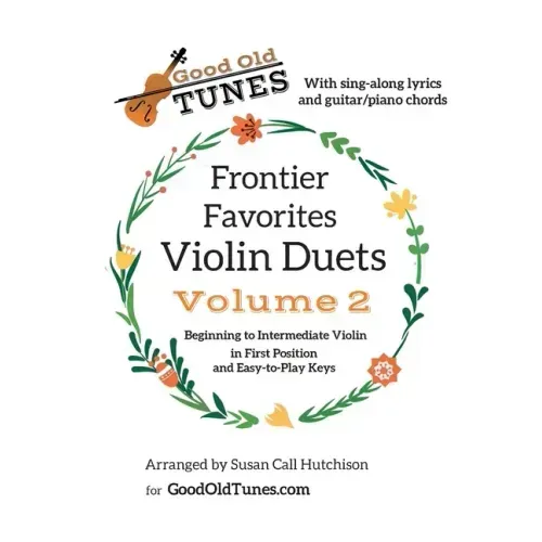 Frontier Favorites Violin Duets, Volume 2, in First Position and Easy-to-Play Keys: with sing-along lyrics and Guitar/Piano chords