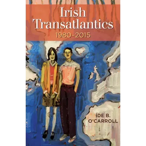 Irish Transatlantics, 1980-2015