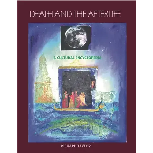 Death and the Afterlife: A Cultural Encyclopedia