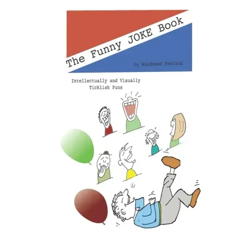The Funny Pun Book: Intellectually and Visually Ticklish Puns