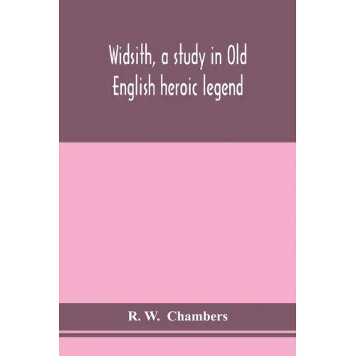 Widsith, a study in Old English heroic legend