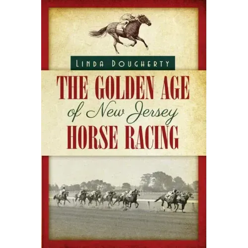 The Golden Age of New Jersey Horse Racing