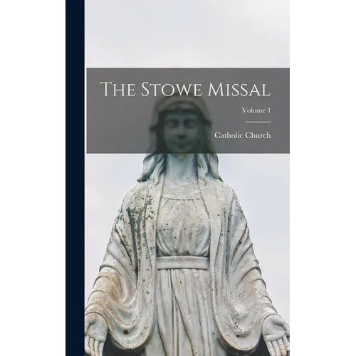 The Stowe Missal; Volume 1