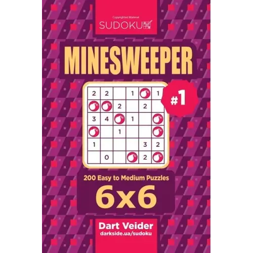 Sudoku Minesweeper - 200 Easy to Medium Puzzles 6x6 (Volume 1)
