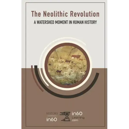 The Neolithic Revolution: A Watershed Moment in Human History