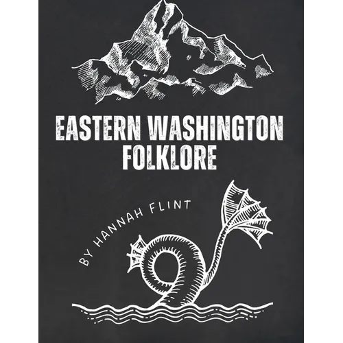 Eastern Washington Folklore: Tales and Myths Around Spokane and Other Regions