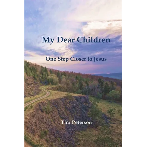 My Dear Children: One Step Closer to Jesus