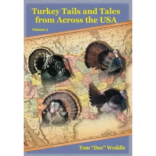 Turkey Tails and Tales from Across the USA: Volume 3