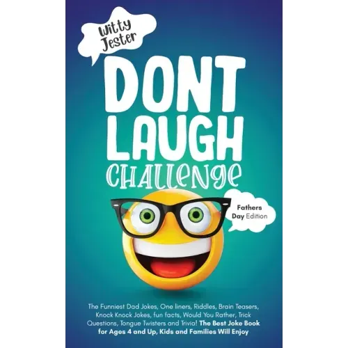 Don't Laugh Challenge - Father's Day Edition: The Funniest Dad Jokes, One liners, Riddles, Brain Teasers, Knock Knock Jokes, fun facts, Would You Rath