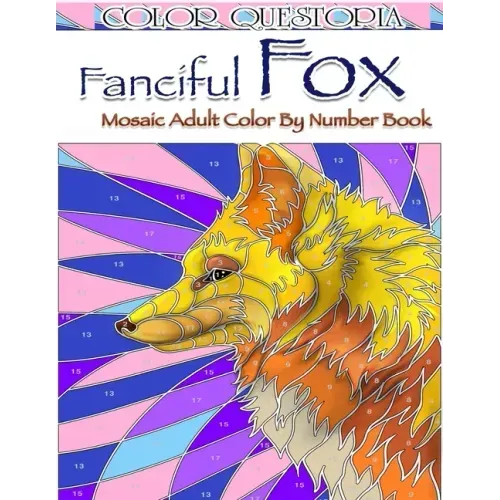Fanciful Fox Mosaic Color By Number Book: Adult Coloring Book for Stress Relief and Relaxation