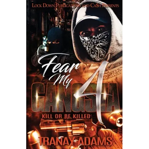 Fear My Gangsta 4: Kill or be Killed