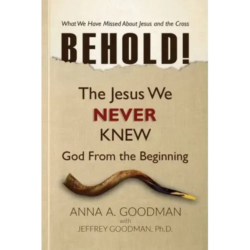 Behold!: The Jesus We Never Knew: God From The Beginning
