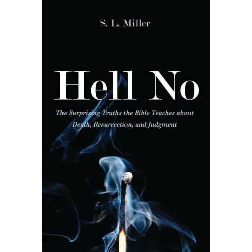 Hell No: The Surprising Truths the Bible Teaches about Death, Resurrection, and Judgment