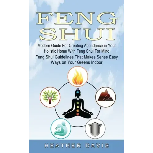 Feng Shui: Modern Guide For Creating Abundance in Your Holistic Home With Feng Shui For Mind (Feng Shui Guidelines That Makes Sen