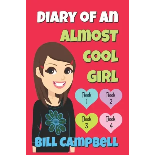 Diary of an Almost Cool Girl - Books 1, 2, 3 and 4: Books for Girls