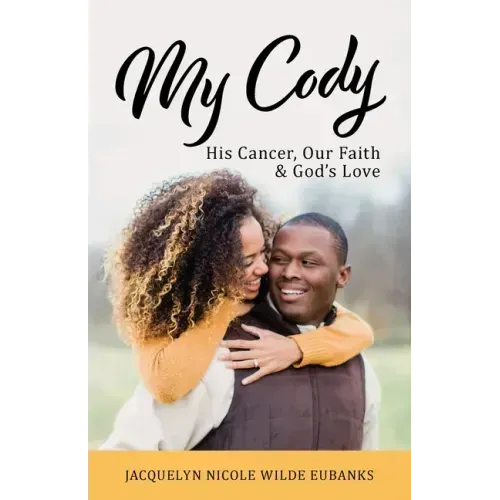 My Cody: His Cancer, Our Faith & God's Love