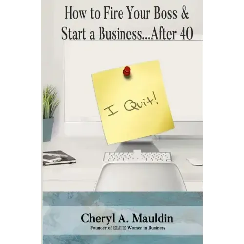 How to Fire Your Boss & Start a Business After 40