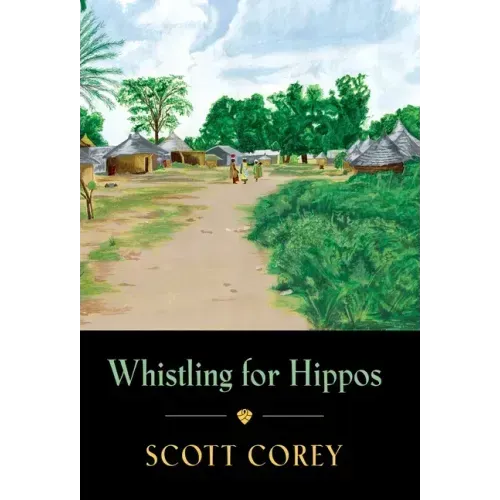 Whistling for Hippos: A memoir of life in West Africa