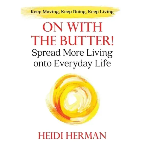 On With The Butter: Spread More Living onto Everyday Life