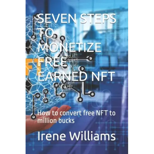 Seven Steps to Monetize Free Earned Nft: How to convert free NFT to million bucks