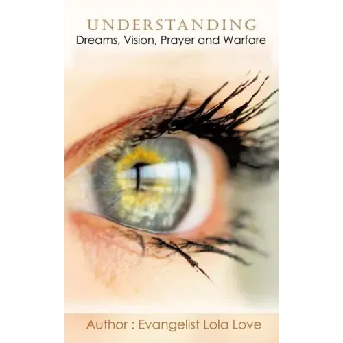 Understanding Dreams, Vision, Prayer and Warfare