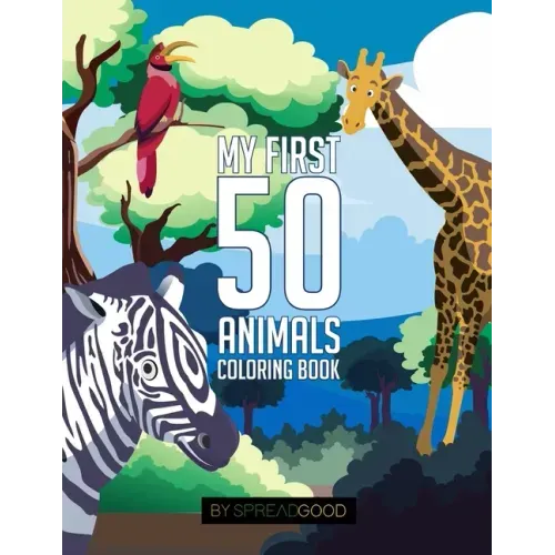 Spread good my first 50 animals coloring book-coloring books for kids, ages 2-4 ages 4-8, boys, girls, toddlers- 50 high-quality illustrations-includi