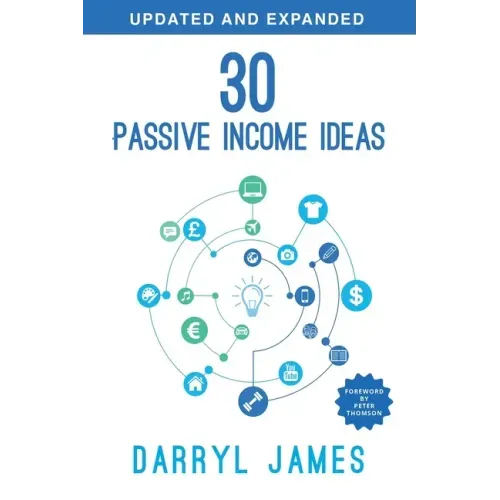 30 Passive Income Ideas: The most trusted passive income guide to taking charge & building your residual income portfolio