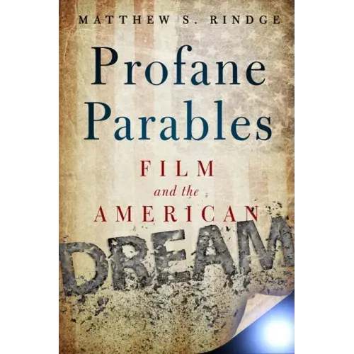 Profane Parables: Film and the American Dream
