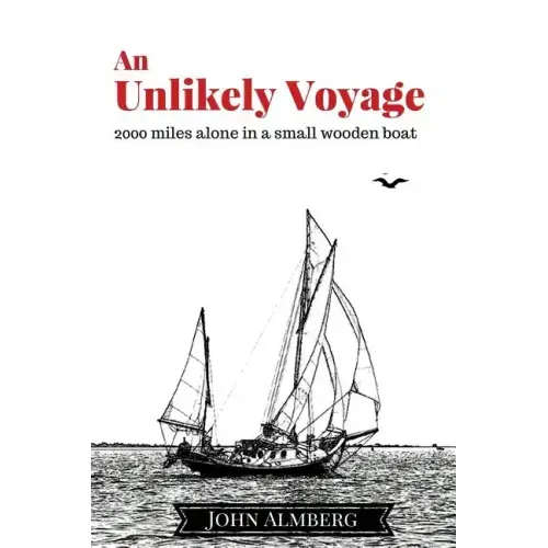 An Unlikely Voyage: 2000 miles alone in a small wooden boat
