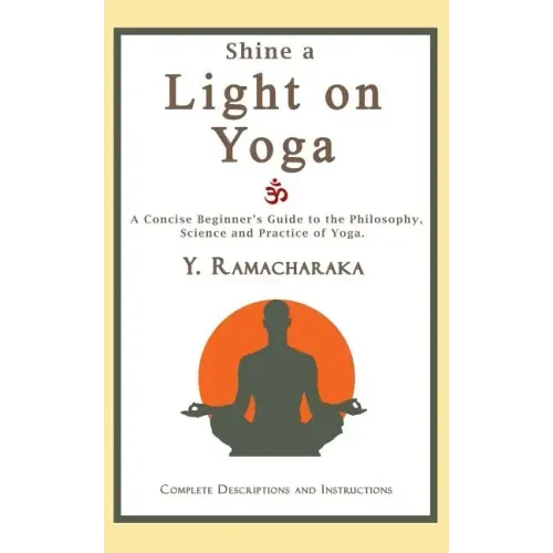 Shine a Light on Yoga: A concise beginner's guide to the philosophy, science and practice of yoga