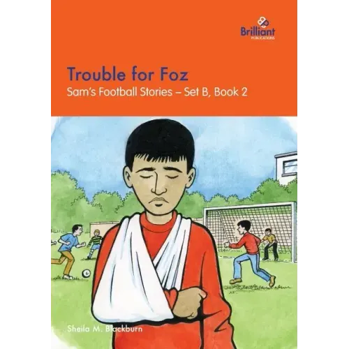 Trouble for Foz: Sam's Football Stories - Set B, Book 2