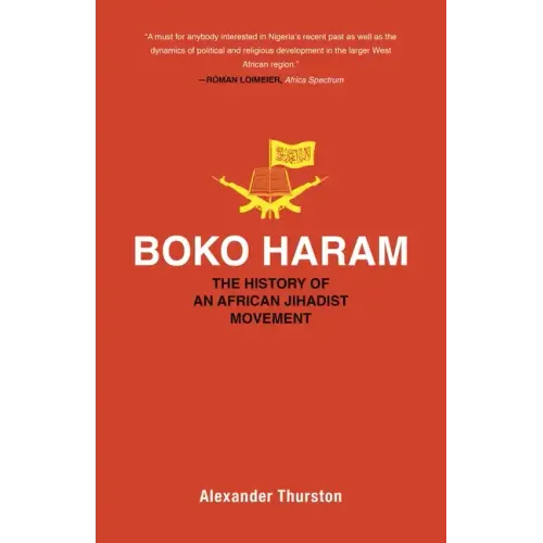 Boko Haram: The History of an African Jihadist Movement