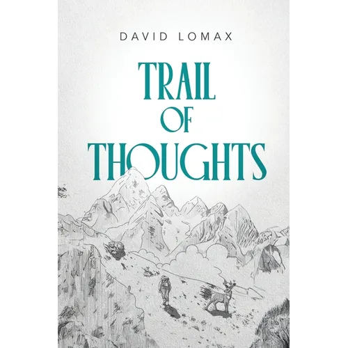 Trail of Thoughts: A True Story of Survival in Alaska's Remote Wilderness