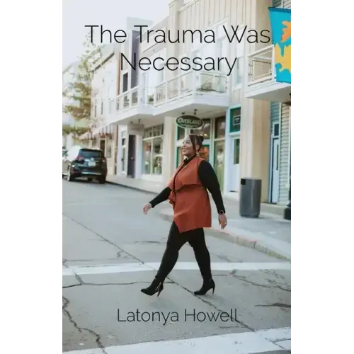 The Trauma Was Necessary: My Story