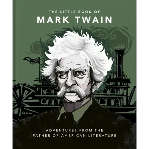 The Little Book of Mark Twain: Wit and Wisdom from the Great American Writer