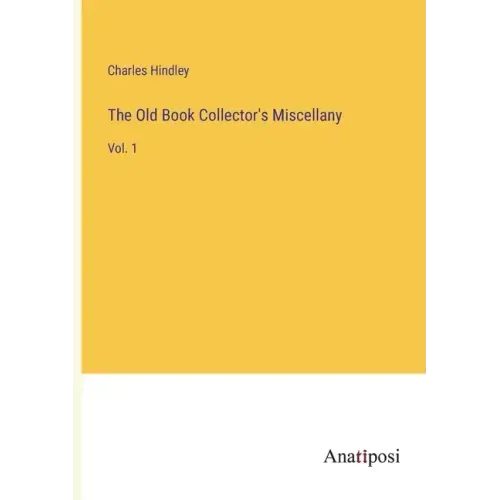 The Old Book Collector's Miscellany: Vol. 1