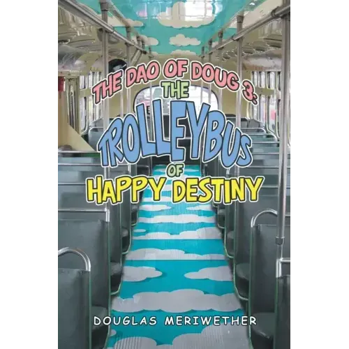 The Dao of Doug 3: the Trolleybus of Happy Destiny