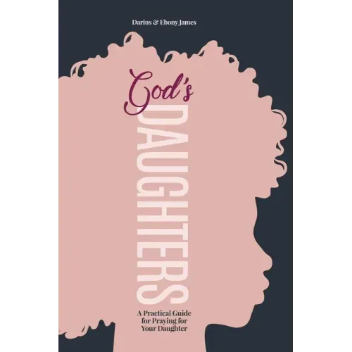 God's Daughters: A Practical Guide for Praying for Your Daughter