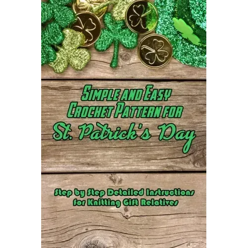 Simple and Easy Crochet Pattern for St. Patrick's Day: Step by Step Detailed Instructions