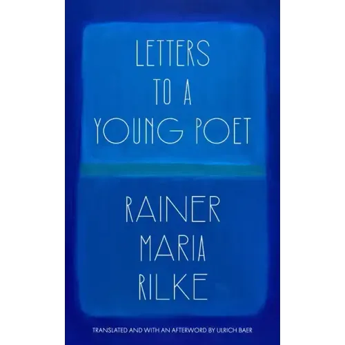 Letters to a Young Poet (Translated and with an Afterword by Ulrich Baer)