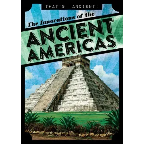 The Innovations of the Ancient Americas