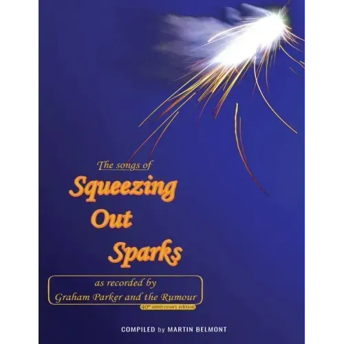 The Songs of Squeezing Out Sparks: As Recorded by Graham Parker and The Rumour
