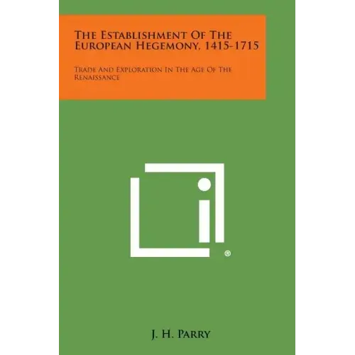 The Establishment of the European Hegemony, 1415-1715: Trade and Exploration in the Age of the Renaissance
