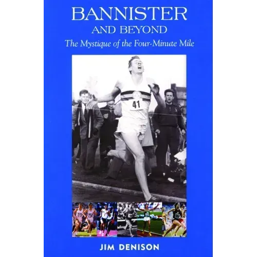 Bannister and Beyond: The Mystique of the Four-Minute Mile