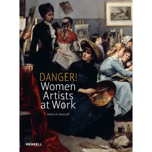 Danger! Women Artists at Work