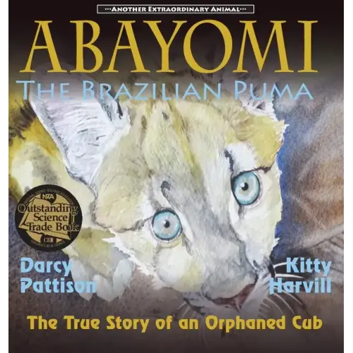 Abayomi, the Brazilian Puma: The True Story of an Orphaned Cub