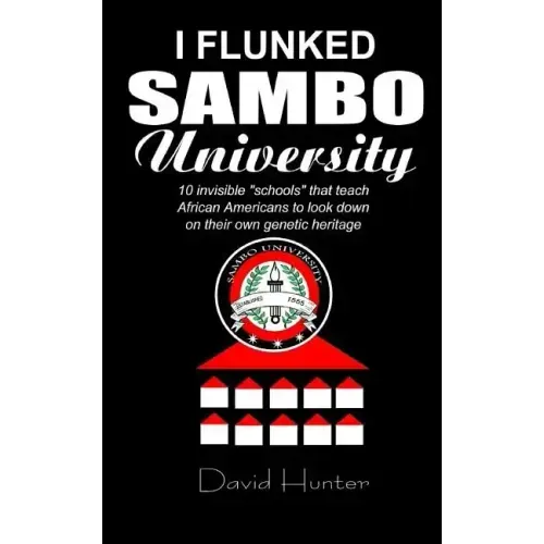 I flunked Sambo University: 10 invisible "schools" by which African Americans learn to look down on their own genetic heritage