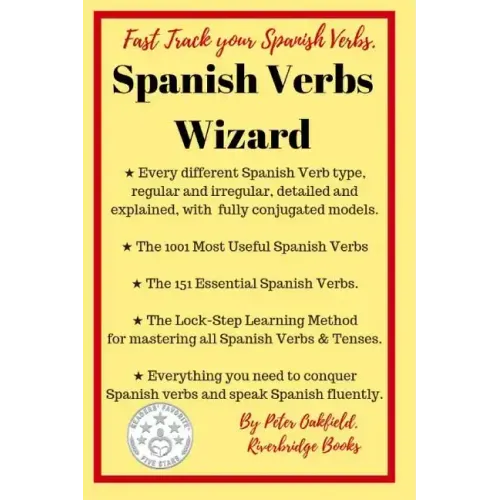 Spanish Verbs Wizard: Everything you need to conquer Spanish verbs and speak Spanish fluently
